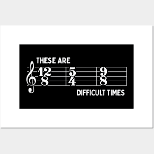 These Are Difficult Times: Funny Music Lovers Time Signatures Pun Posters and Art